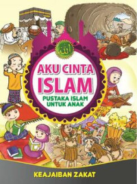 Aku cinta islam : keajaiban zakat