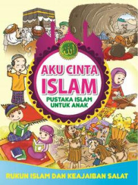 Aku cinta islam : rukun islam dan keajaiban salat