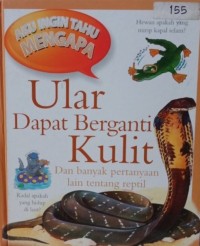 Aku ingin tahu mengapa : ular dapat berganti kulit