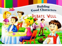 Building good characters : debate well