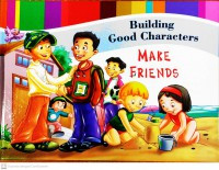 Building good characters : make friends