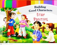 Building good characters : stay positive