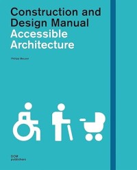 Construction and design manual accessible architecture