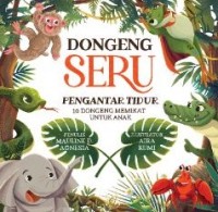 Dongeng seru pengantar tidur : 10 dongeng memikat untuk anak