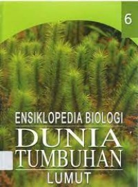 Ensiklopedia biologi dunia tumbuhan lumut jilid 6