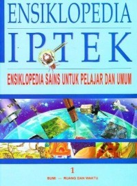 Ensiklopedia iptek : ensiklopedia sains untuk pelajar dan umum jilid 1 bumi - ruang dan waktu