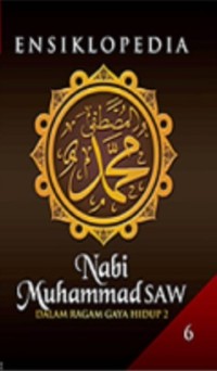 Ensiklopedia nabi muhammad saw 6 : dalam ragam gaya hidup 2