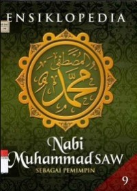 Ensiklopedia nabi muhammad saw 9 : sebagai pemimpin