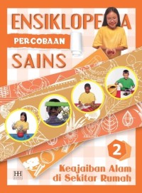 Ensiklopedia percobaan sains 2 : keajaiban alam di sekitar rumah