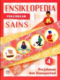 Ensiklopedia percobaan sains 4 : perjalanan dan transportasi