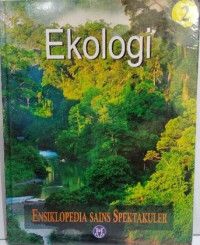 Ensiklopedia sains spektakuler 2 : ekologi
