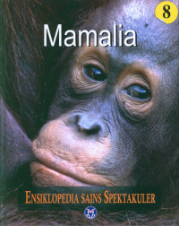 Ensiklopedia sains spektakuler 8 : mamalia