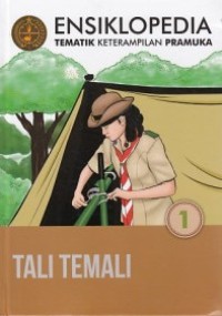 Ensiklopedia tematik keterampilan pramuka 1 : tali temali