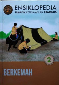 Ensiklopedia tematik keterampilan pramuka 2 : berkemah