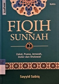 Fiqih sunnah 2 : zakat puasa jenazah dzikir dan shalawat