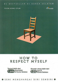 How to respect myself : seni menghargai diri sendiri