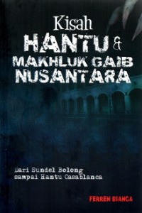 Kisah hantu & makhluk gaib nusantara