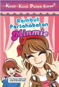 Kecil-kecil punya karya : rambut persahabatan minmie