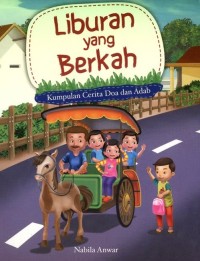 Liburan yang berkah : kumpulan cerita doa dan adab