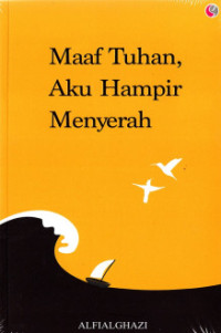 Maaf tuhan, aku hampir menyerah