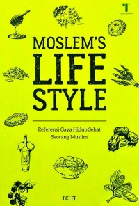Moslem's lifestyle : referensi gaya hidup sehat seorang muslim