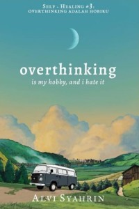 Overthingking is my hobby, and i hate it