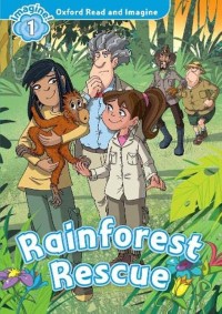 Oxford read and imagine 1 : rainforest rescue
