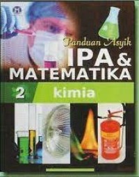 Panduan asyik ipa & matematika 2 : kimia