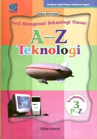 Seri mengenal teknologi dasar : a-z teknologi volume 3
