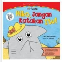Seri pengembangan diri : hiko, jangan katakan itu!