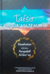 Tafsir al-qur'an tematik : kesehatan dalam perspektif al-qur'an
