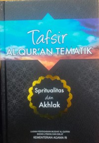 Tafsir al-qur'an tematik : spritualitas dan akhlak