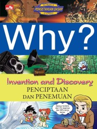 Why? : invention and discovery = penciptaan dan penemuan