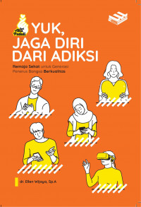 Yuk, jaga diri dari adiksi