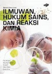 Image of Ensiklopedia sains : ilmuwan, hukum sains, dan reaksi kimia