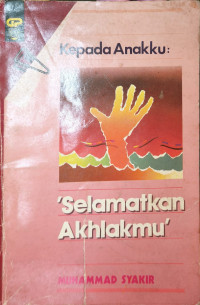 Image of Kepada anakku : 'selamatkan akhlakmu'