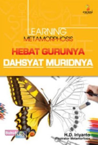 Image of Learning metamorphosis : hebat gurunya dahsyart muridnya
