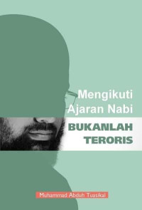 Image of Mengikuti ajaran nabi : bukanlah teroris
