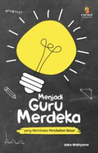 Image of Menjadi guru merdeka : yang membawa perubahan besar